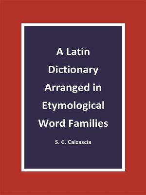 cover image of A Latin Dictionary Arranged in Etymological Word Families